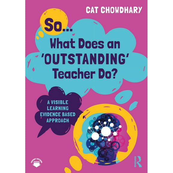 So... What Does an Outstanding Teacher Do?: A Visible Learning Evidence Based Approach, (Paperback)
