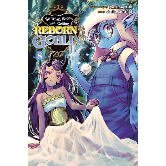 So What's Wrong with Getting Reborn as a Goblin?, Vol. 8: Volume 8, (Paperback)