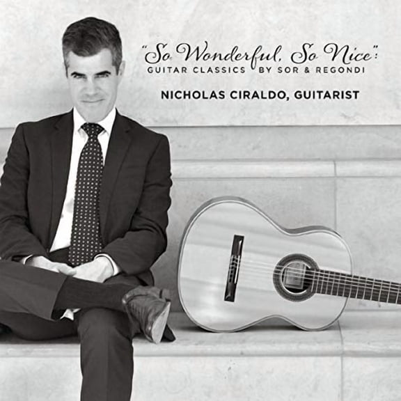So Wonderful, So Nice' Guitar Classics By Sor And Regondi Nicholas Ciraldo (CD)