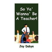 So Ya' Wanna' Be A Teacher!, Hardcover