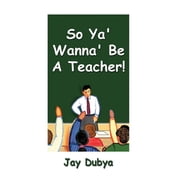 So Ya Wanna Be a Teacher!, Hardcover