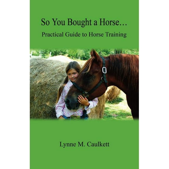 So You Bought a Horse. Practical Guide to Horse Training (Paperback)