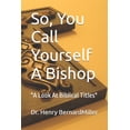 thumbnail image 1 of So, You Call Yourself A Bishop: "A Look At Biblical Titles", (Paperback), 1 of 1