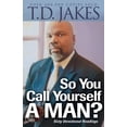 thumbnail image 1 of So You Call Yourself a Man?: A Devotional for Ordinary Men with Extraordinary Potential, (Paperback), 1 of 1