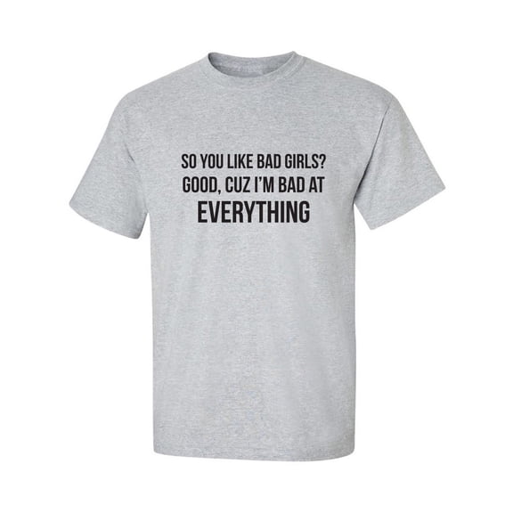 So You Like Bad Girls? Adult Short Sleeve T-shirt