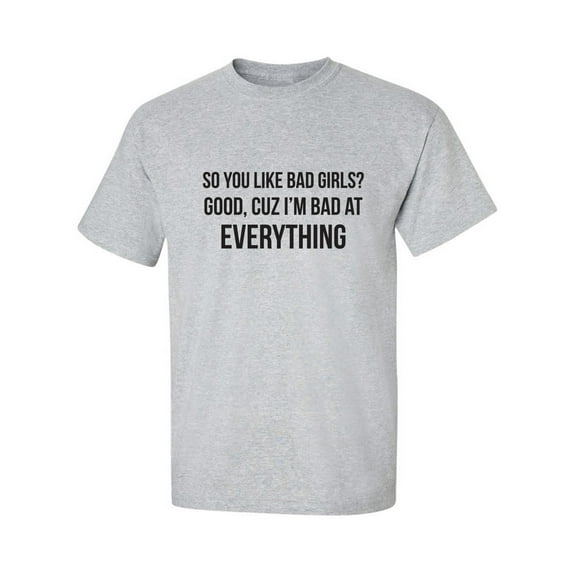 So You Like Bad Girls? Adult Short Sleeve T-shirt