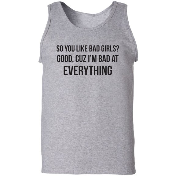 So You Like Bad Girls? Adult Tank Top
