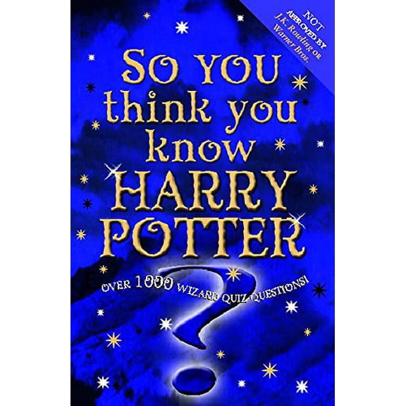 Pre-Owned So You Think You Know Harry Potter?: Over 1000 Wizard Quiz Questions (Paperback) 034087337X 9780340873373