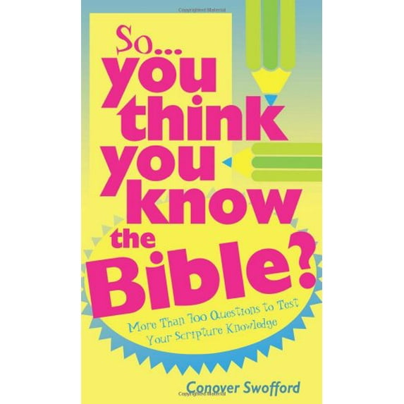 Pre-Owned So You Think You Know the Bible? : More Than 700 Questions to Test Your Scripture Knowledge (Paperback)