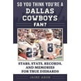 thumbnail image 1 of So You Think You're a Team Fan So You Think You're a Dallas Cowboys Fan?: Stars, Stats, Records, and Memories for True Diehards, (Paperback), 1 of 2
