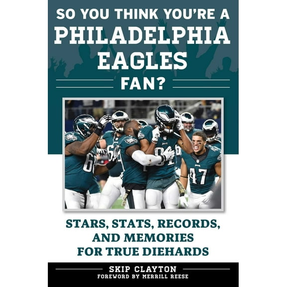 So You Think You're a Team Fan So You Think You're a Philadelphia Eagles Fan?: Stars, Stats, Records, and Memories for True Diehards, (Paperback)