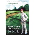 thumbnail image 1 of So You Wanna Be a Legend. So Did I. (Paperback), 1 of 2