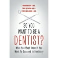 thumbnail image 1 of Pre-Owned So You Want to Be a Dentist?: What You Must Know if You Want to Succeed in Dentistry (Paperback) 1483402126 9781483402123, 1 of 1