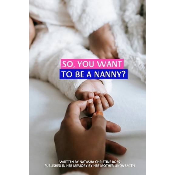 So, You Want To Be A Nanny?, (Paperback)
