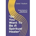 thumbnail image 1 of "So You Want To Be A Spiritual Healer": Routine Practices To Help Grow Your Spiritual Business, (Paperback), 1 of 1