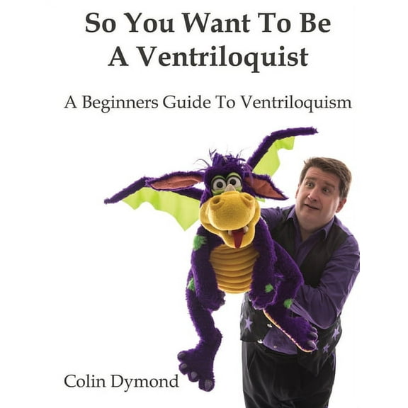 So You Want To Be A Ventriloquist, (Paperback)