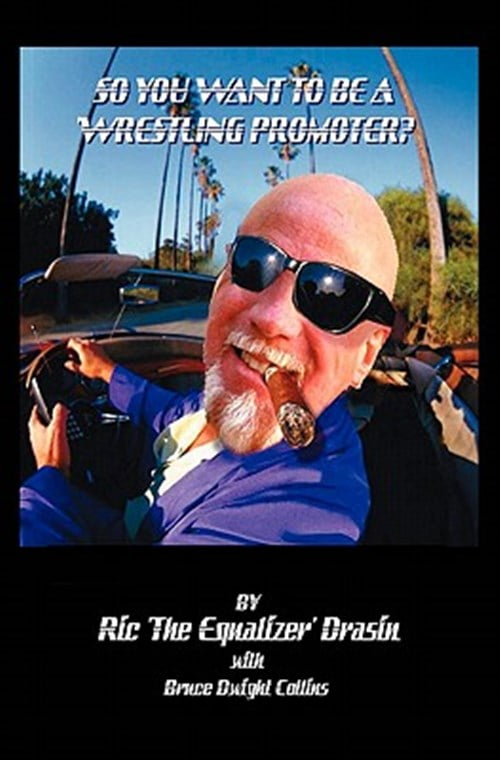 So, You Want To Be A Wrestling Promoter ?