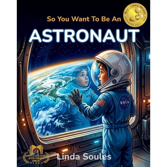 So You Want to Be A... So You Want To Be An Astronaut: A Kids' Guide to Space Exploration, NASA Missions, Astronaut Training, and the Brave Exp, Book 1, (Paperback)