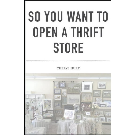 So You Want To Open A Thrift Store