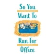 thumbnail image 1 of So You Want To Run For Office: A Campaign Toolkit Hardcover 1525572393 9781525572395 Carol Merton, 1 of 1