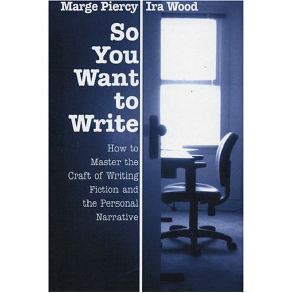 Pre-Owned So You Want to Write: How to Master the Craft of Fiction and the Personal Narrative by Marge Piercy Paperback Litertaure & Fiction Standard edition 223 pages English