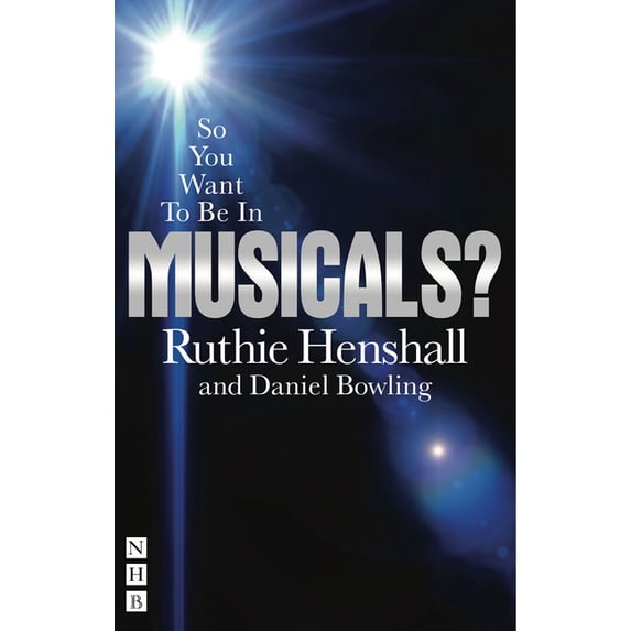 So You Want to Be... (Nick Hern Books) So You Want to Be in Musicals?, (Paperback)