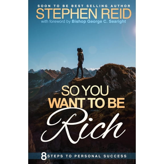 So You Want to Be Rich: So You Want to be Rich: 8 steps to personal success (Paperback)