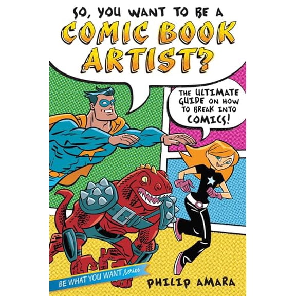 Pre-Owned So, You Want to Be a Comic Book Artist?: The Ultimate Guide on How to Break Into Comics! (Hardcover) 1582703582 9781582703589