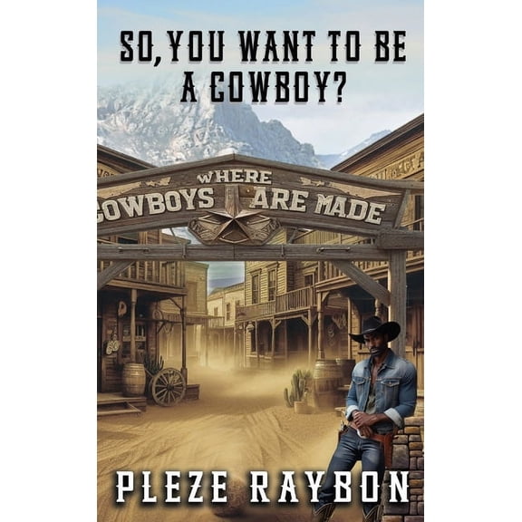 So, You Want to Be a Cowboy?, (Hardcover)