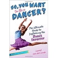 thumbnail image 1 of Pre-Owned So, You Want to Be a Dancer?: The Ultimate Guide to Exploring the Dance Industry (Hardcover) 1582704511 9781582704517, 1 of 1