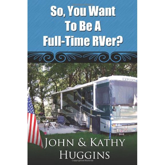 Pre-Owned So, You Want to Be a Full-Time Rver? (Paperback) 147917758X 9781479177585