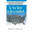 thumbnail image 1 of So You Want to Be a Landlord: A Practical, No-Nonsense Guide to Buying, Selling, and Managing Low (Hardcover) by Michael J Margolis, 1 of 1