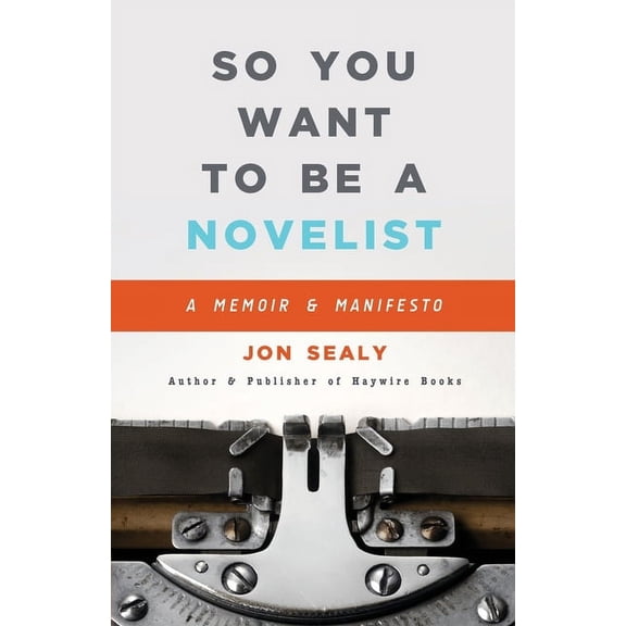 So You Want to Be a Novelist, (Paperback)