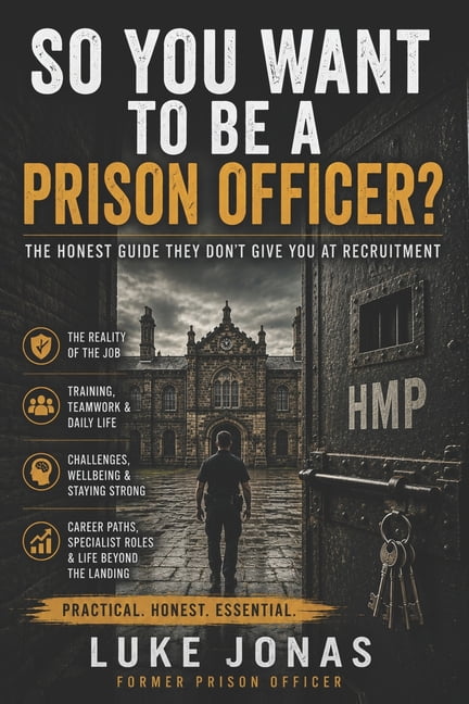 So You Want to Be a Prison Officer?: The Honest Guide to Life Behind the Gate, (Paperback)