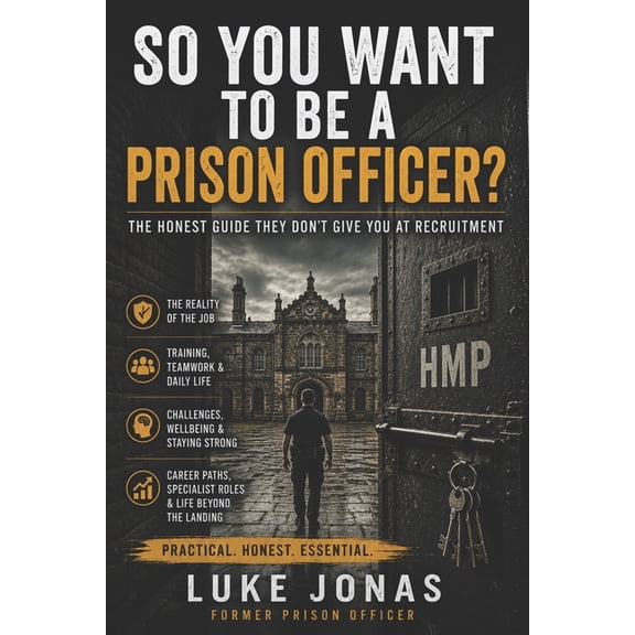 So You Want to Be a Prison Officer?: The Honest Guide to Life Behind the Gate, (Paperback)