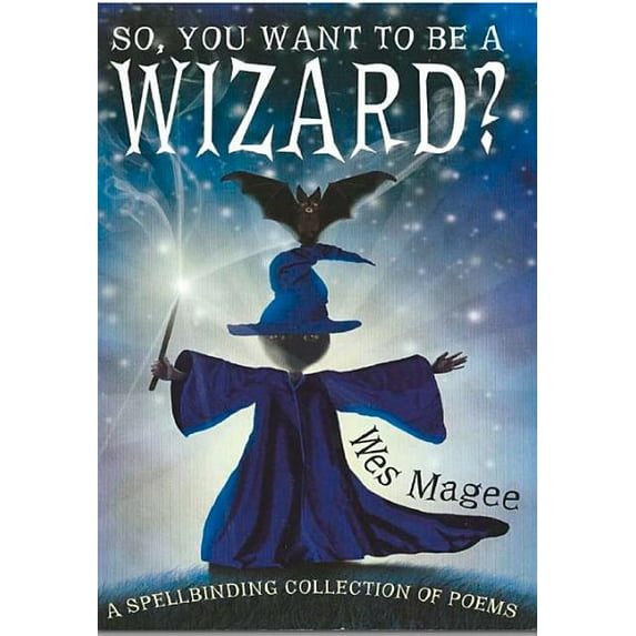 So, You Want to Be a Wizard?