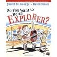 thumbnail image 1 of Pre-Owned So You Want to Be an Explorer? (Hardcover) 0399238689 9780399238680, 1 of 1