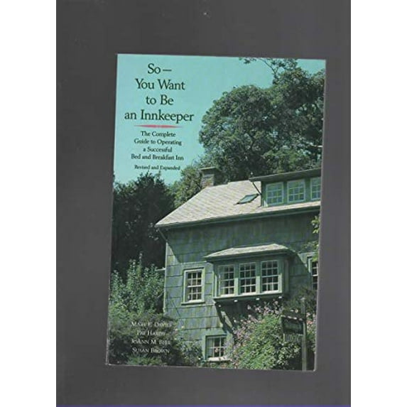 Pre-Owned So-You Want to Be an Innkeeper: The Complete Guide to Operating a Successful Bed & Breakfast Inn Paperback