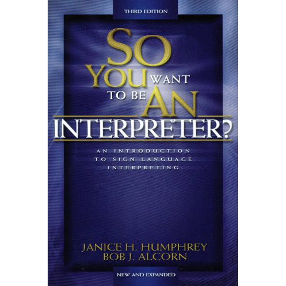 Pre-Owned So You Want to Be an Interpreter: An Introduction to Sign Language Interpreting (Paperback) 0964036770 9780964036772