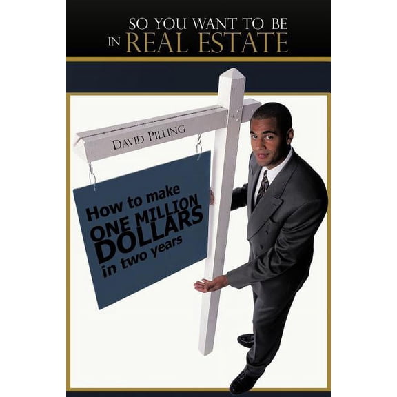 So You Want to Be in Real Estate: How to Make One Million Dollars in Two Years (Paperback)