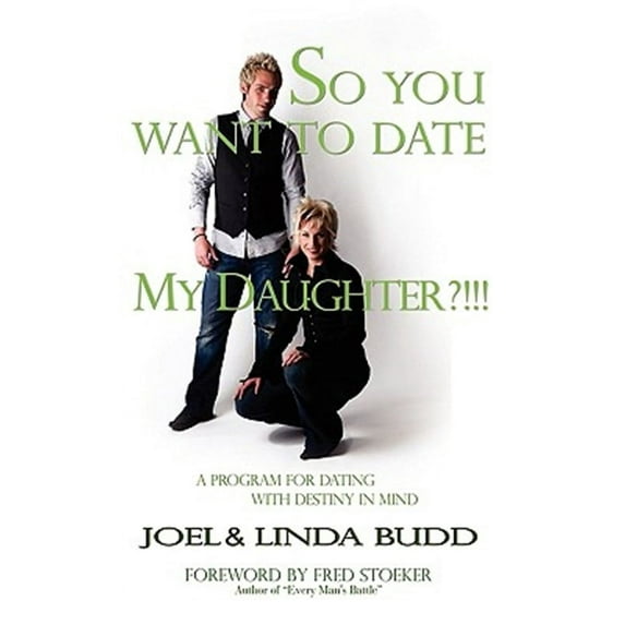 So You Want to Date My Daughter?!!!