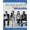 thumbnail image 1 of So You Want to Find a Job: Career Search Steps, (Paperback), 1 of 1