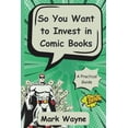 thumbnail image 1 of Comic Book Collecting and Investing So You Want to Invest in Comic Books: A Guide for Everyone, (Paperback), 1 of 1