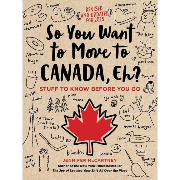 So You Want to Move to Canada, Eh?: Stuff to Know Before You Go, (Paperback)