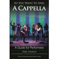 thumbnail image 1 of So You Want to Sing So You Want to Sing A Cappella: A Guide for Performers, Book 9, (Paperback), 1 of 1