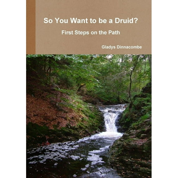 So You Want to be a Druid? - First Steps on the Path (Paperback)