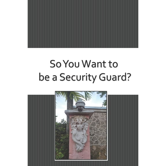 So You Want to be a Security Guard?, (Paperback)