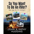 thumbnail image 1 of So, You Want to be an RVer?: Celebrating the RV Lifestyle (Paperback), 1 of 1