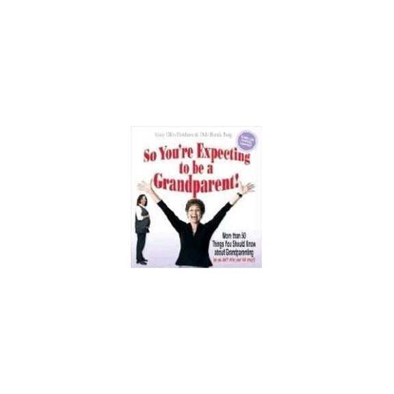 Pre-Owned So You're Expecting to Be a Grandparent: More Than 50 Things You Should Know about (Paperback 9780941298438) by Mary Ellen Pinkham, Dale Ronda Burg