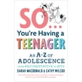 thumbnail image 1 of So You're Having a Teenager: An A-Z of Adolescence from Argumentative to Zits (Paperback), 1 of 4